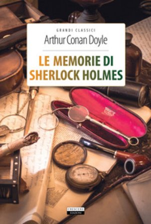 Le memorie di Sherlock Holmes. Ediz. integrale. Con Segnalibro Arthur Conan Doyle