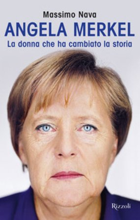 Angela Merkel. La donna che ha cambiato la storia Massimo Nava