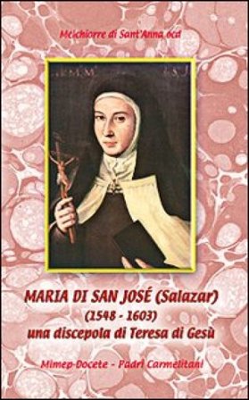 Maria de San José Salazar (1548-1603). Una discepola di Teresa di Gesù Melchiorre di Sant'Anna
