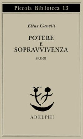 Potere e sopravvivenza. Saggi Elias Canetti