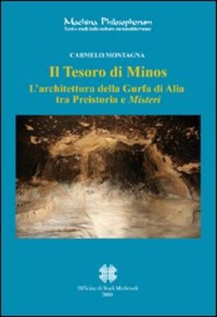 Il tesoro di Minos. L'architettura della Gurfa di Alia tra preistoria e misteri. Ediz. italiana e inglese Carmelo Montagna