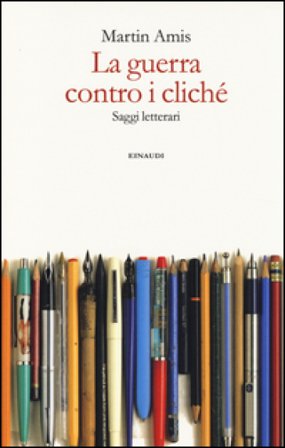 La guerra contro i cliché. Saggi letterari Martin Amis
