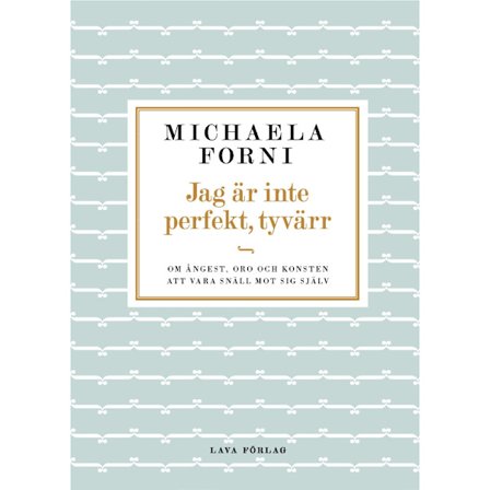 Jag är inte perfekt, tyvärr : Om ångest, oro och konsten att vara snäll mot sig själv (inbunden)