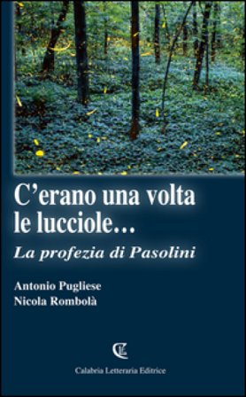 C'erano una volta le lucciole... La profezia di Pasolini Antonio Pugliese