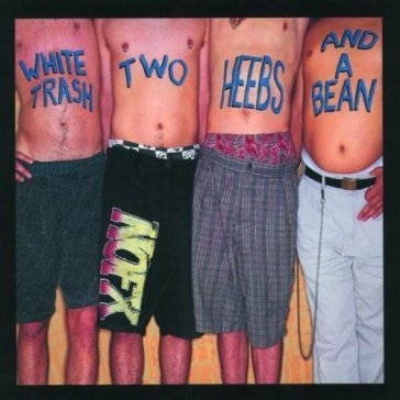 White trash, two heebs and... Nofx