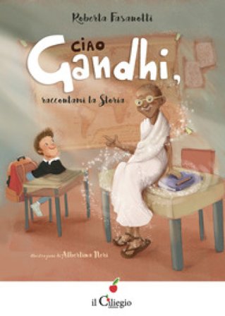 Ciao Gandhi, raccontami la Storia Roberta Fasanotti