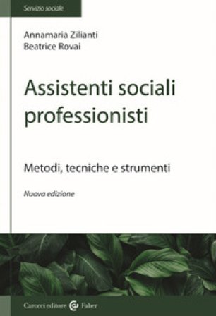Assistenti sociali professionisti. Metodologia del lavoro sociale Beatrice Rovai
