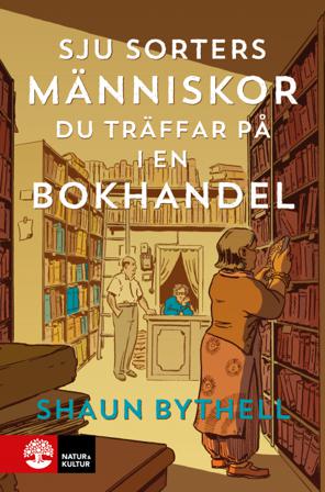 Sju sorters människor du träffar på i en bokhandel - Bok av Shaun Bythell - Inbunden