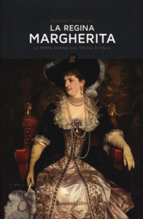 La regina Margherita. La prima donna sul trono d'Italia Romano Bracalini