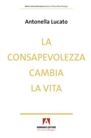 La consapevolezza cambia la vita Antonella Lucato