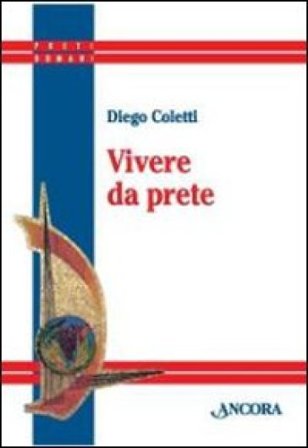Vivere da prete Diego Coletti