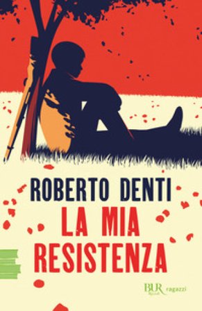 La mia Resistenza Roberto Denti