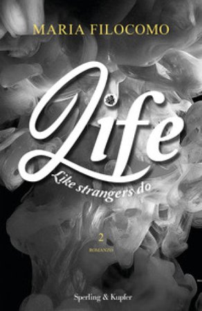 Like strangers do. Life. Vol. 2 Maria Filocomo