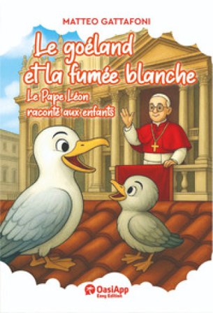 Le goéland et la fumée blanche. Le Pape Léon raconté aux enfants Matteo Gattafoni