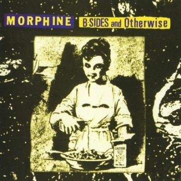 B-sides and otherwise Morphine