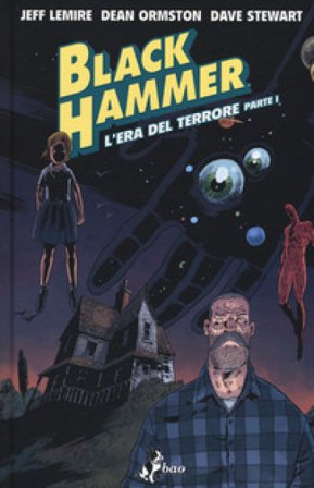 Black Hammer. Vol. 3: L' era del terrore. Parte I Jeff Lemire