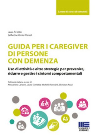 Guida per i caregiver di persone con demenza Laura N. Gitlin