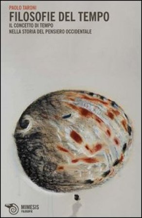 Filosofie del tempo. Il concetto di tempo nella storia del pensiero occidentale Paolo Taroni
