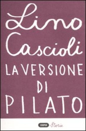 La versione di Pilato Lino Cascioli