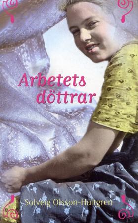 Arbetets döttrar - Bok av Solveig Olsson-Hultgren - Pocket