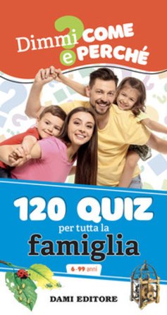 120 quiz per tutta la famiglia. Ediz. a colori. Ediz. a spirale Anna Casalis