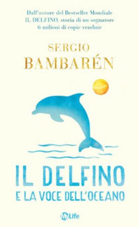 Il delfino e la voce dell'oceano. Ediz. illustrata Sergio Bambaren