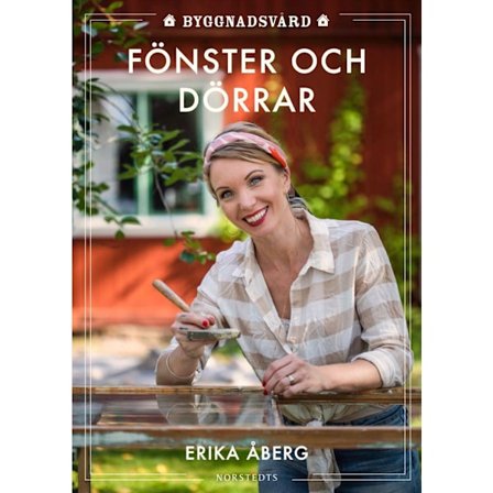 Byggnadsvård : fönster och dörrar (inbunden)