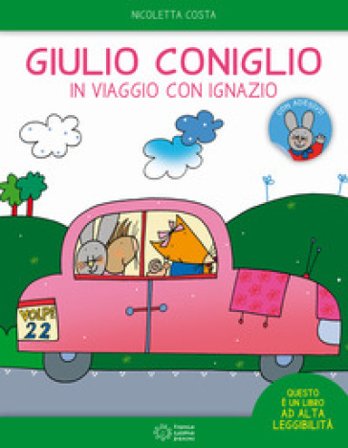 Giulio Coniglio in viaggio con Ignazio. Con adesivi. Ediz. a colori Nicoletta Costa