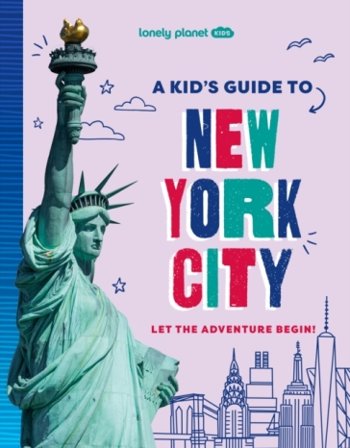 Lonely Planet Kids A Kid's Guide to New York City