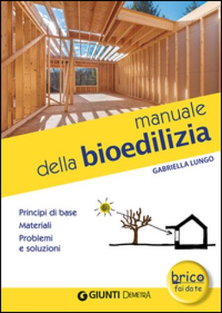 Manuale della bioedilizia Gabriella Lungo