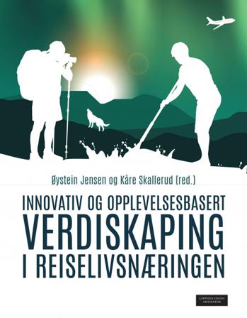 Innovativ og opplevelsesbasert verdiskaping i reiselivsnæringen - Bok - Paperback
