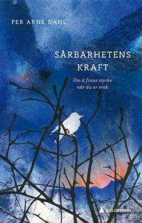 Sårbarhetens kraft - Bok av Per Arne Dahl - Hardback