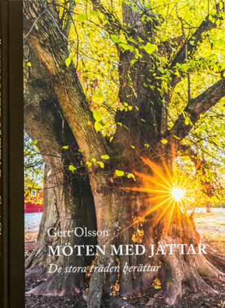 Möten med jättar : de stora träden berättar - Bok av Gert Olsson - Inbunden