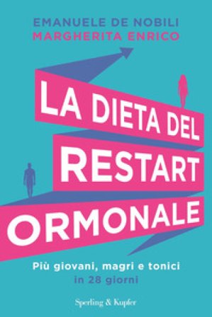 La dieta del restart ormonale. Più giovani, magri e tonici in 28 giorni Emanuele De Nobili