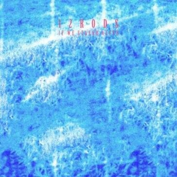 If we stayed alive 12 RODS