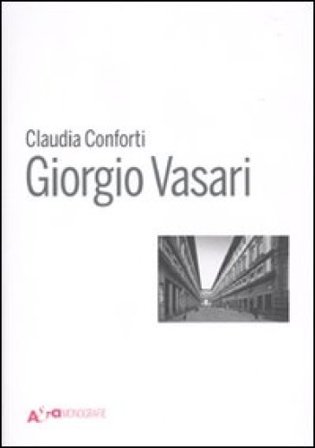 Giorgio Vasari. Ediz. illustrata Claudia Conforti