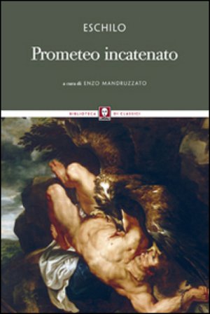 Prometeo incatenato. Testo greco a fronte Eschilo