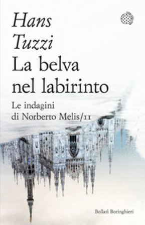 La belva nel labirinto. Le indagini di Norberto Melis Hans Tuzzi