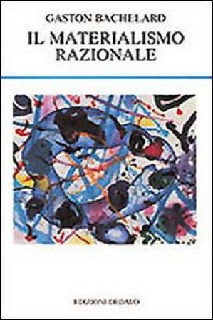 Il materialismo razionale Gaston Bachelard
