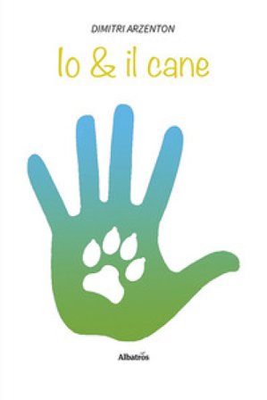 Io & il cane (e poco altro) Dimitri Arzenton
