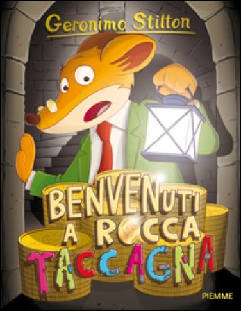 Benvenuti a Rocca Taccagna. Ediz. illustrata Geronimo Stilton