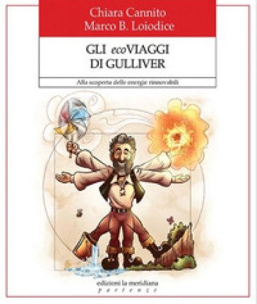 Gli ecoviaggi di Gulliver. Alla scoperta delle energie rinnovabili Chiara Cannito