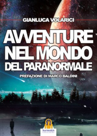 Avventure nel mondo del paranormale Gianluca Volarici