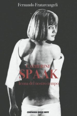 Catherine Spaak. Icona del nostro tempo Fernando Fratarcangeli