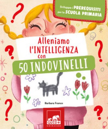 Alleniamo l'intelligenza con 50 indovinelli Barbara Franco