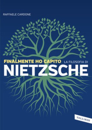 Finalmente ho capito la filosofia di Nietzsche Raffaele Cardone