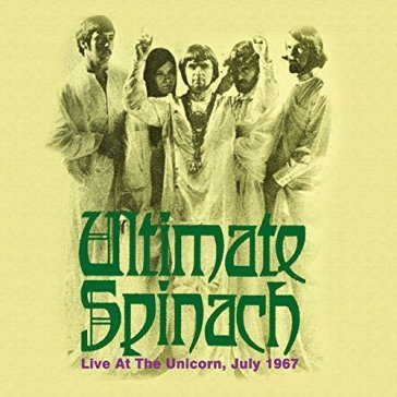 Live at the unicorn, july 1967 ULTIMATE SPINACH