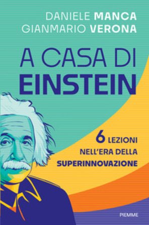 A casa di Einstein. 6 lezioni nell'era della Superinnovazione Daniele Manca
