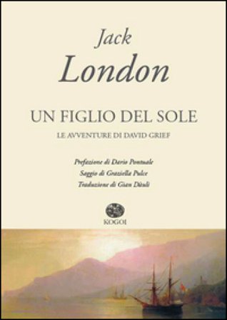 Un figlio del sole. Le avventure di David Grief Jack London