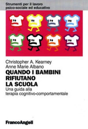Quando i bambini rifiutano la scuola. Una guida alla terapia cognitivo-comportamentale Christopher A. Kearney